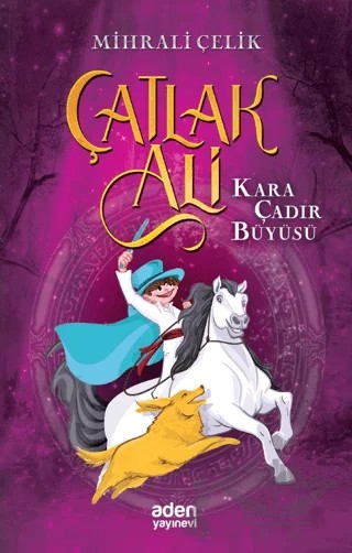Çatlak Ali - Kara Çadır Büyüsü – Mihrali Çelik – Aden Yayıncılık kitap kapağı