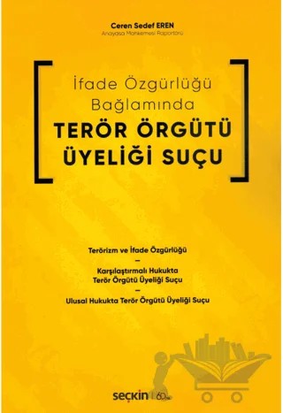 İfade Özgürlüğü Bağlamında Terör Örgütü Üyeliği Suçu – Ceren Sedef Eren – Seçkin Yayıncılık kitap kapağı