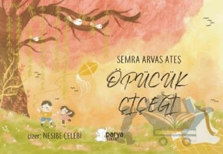 Öpücük Çiçeği – Semra Arvaş Ateş – Parya Kitap kitap kapağı