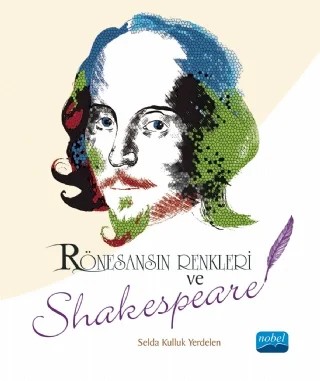 Rönesans’ın Renkleri ve Shakespeare – Selda KULLUK YERDELEN – Nobel Akademik Yayıncılık kitap kapağı