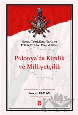 Polonya'da Kimlik ve Milliyetçilik – Recep Elmas – Ekin Basım Yayın kitap kapağı