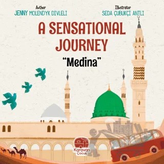 A Sensational Journey Medina – Jenny Molendyk Divleli – Karavan Çocuk Yayınları kitap kapağı