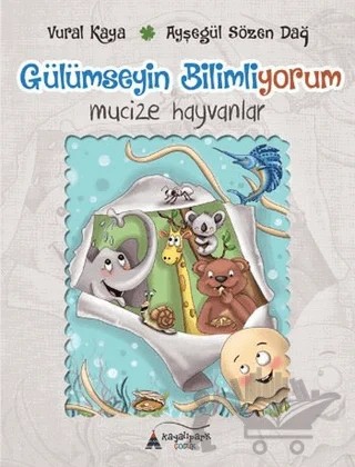 Gülümseyin Bilmiyorum - Mücize Hayvanlar – Ayşegül Sözen Dağ, Vural Kaya – Kayalıpark Çocuk kitap kapağı