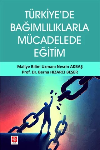 Türkiye'de Bağımlılıklarla Mücadelede Eğitim – Berna Hızarcı Beşer, Nesrin Akbaş – Ekin Basım Yayın kitap kapağı