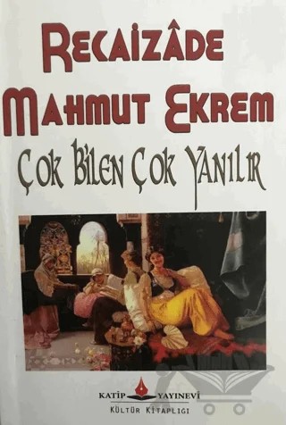 Çok Bilen Çok Yanılır – Recaizade Mahmut Ekrem – Katip Yayınları kitap kapağı