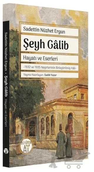 Şeyh Galib: Hayatı ve Eserleri - 1932 ve 1935 Neşirlerinin Birleştirilmiş Hali – Sadettin Nüzhet Ergun – Büyüyen Ay Yayınları kitap kapağı
