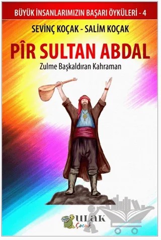 Pir Sultan Abdal - Zulme Başkaldıran Kahraman – Sevinç Koçak, Salim Koçak – Ulak Çocuk kitap kapağı