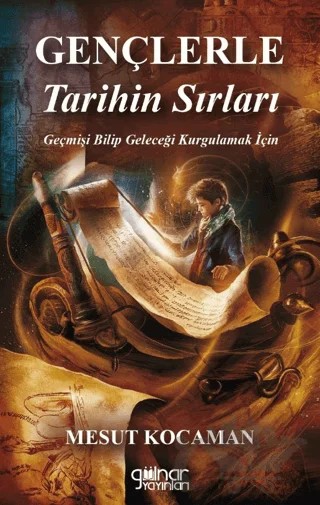 Gençlere Tarihin Sırları – Mesut Kocaman – Gülnar Yayınları kitap kapağı