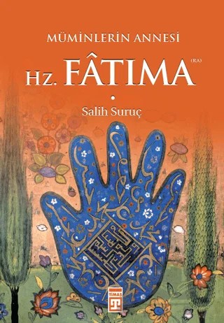 Müminlerin Annesi Hz. Fatıma – Salih Suruç – Timaş İnanç kitap kapağı