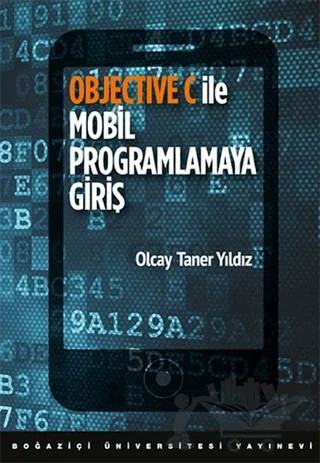 Objective C ile Mobil Programlamaya Giriş – Olcay Taner Yıldız – Boğaziçi Üniversitesi Yayınevi kitap kapağı