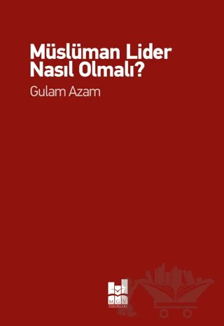 Müslüman Lider Nasıl Olmalı? – Gulam Azam – Mgv Yayınları kitap kapağı