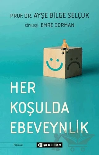 Her Koşulda Ebeveynlik – Ayşe Bilge Selçuk – Epsilon Yayınevi kitap kapağı