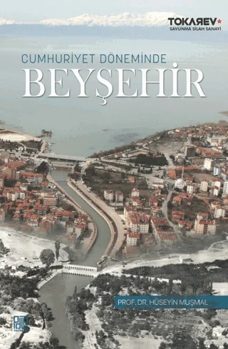 Cumhuriyet Döneminde Beyşehir – Hüseyin Muşmal – Palet Yayınları kitap kapağı