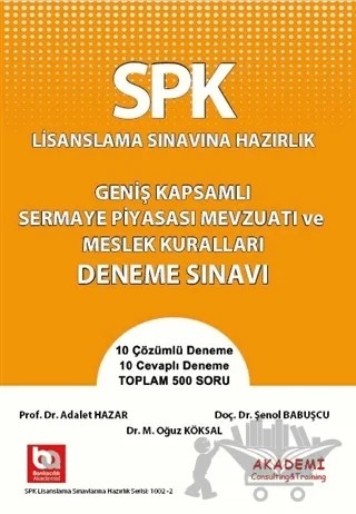 SPK Lisanslama Sınavına Hazırlık Geniş Kapsamlı Sermaye Piyasası Mevzuatı ve Meslek Kuralları Deneme Sınavı – Adalet Hazar, Şenol Babuşçu – Akademi Consulting Training kitap kapağı