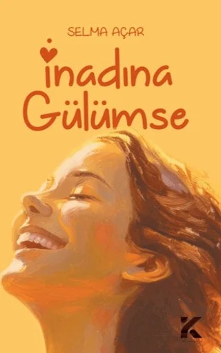 İnadına Gülümse – Selma Açar – Kiba Yayımcılık kitap kapağı
