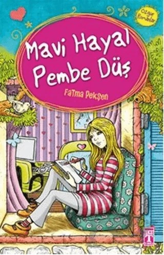 Mavi Hayal Pembe Düş – Fatma Pekşen – İlk Genç Timaş kitap kapağı
