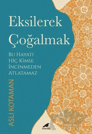 Eksilerek Çoğalmak – Aslı Kotaman – Kara Karga Yayınları kitap kapağı