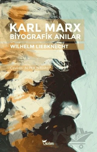 Karl Marx Biyografik Anılar – Wilhelm Liebknecht – Yazılama Yayınevi kitap kapağı