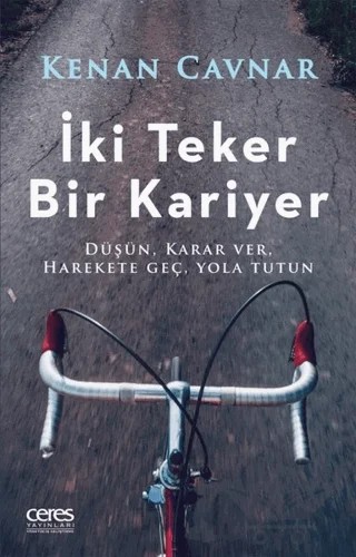 İki Teker Bir Kariyer – Kenan Cavnar – Ceres Yayınları kitap kapağı