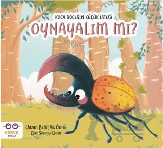 Koca Böceğin Küçük İsteği: Oynayalım mı? – Betül Ak Örnek – Cezve Çocuk kitap kapağı