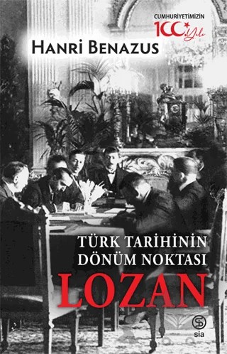 Türk Tarihinin Dönüm Noktası Lozan – Hanri Benazus – Sia Kitap kitap kapağı