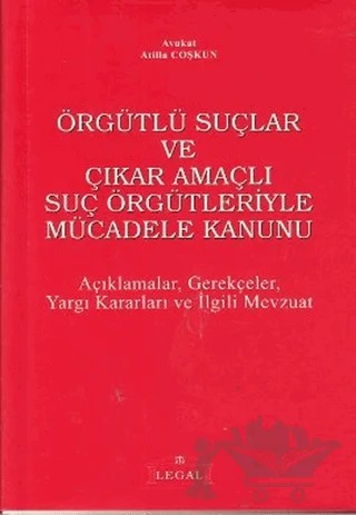 Örgütlü Suçlar ve Çıkar Amaçlı Suç Örgütleriyle Mücadele Kanunu – Atilla Coşkun – Legal Yayıncılık kitap kapağı