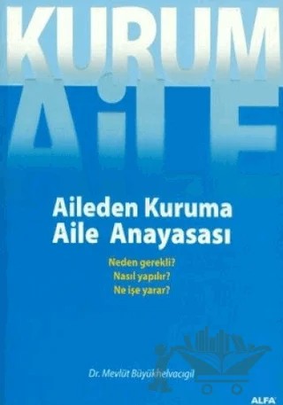 Aileden Kuruma Aile Anayasası – Mevlüt Büyükhelvacıgil – Alfa Yayınları kitap kapağı
