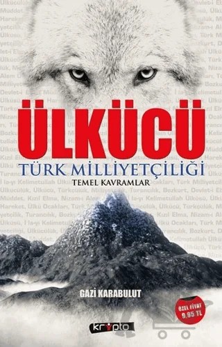 Ülkücü - Türk Milliyetçiliği Temel Kavramlar – Gazi Karabulut – Kripto Basım Yayın kitap kapağı