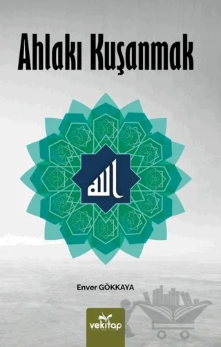 Ahlakı Kuşanmak – Enver Gökkaya – VeKitap Yayıncılık kitap kapağı