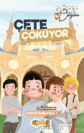 Çete Çöküyor Dört Cengaver 4 – Saltuk Buğra Bıçak – Siyer Çocuk Yayınları kitap kapağı