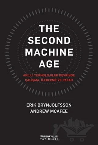 The Second Machine Age – Andrew Mcafee, Erik Brynjolfsson – Türk Hava Yolları Yayınları kitap kapağı