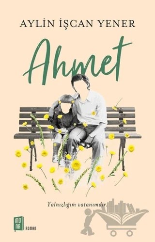 Ahmet – Aylin İşcan Yener – Mona Kitap kitap kapağı