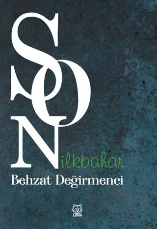 Son İlkbahar – Behzat Değirmenci – Luna Yayınları kitap kapağı