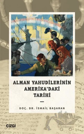 Alman Yahudilerinin Amerika’daki Tarihi – İsmail Başaran – Çizgi Kitabevi Yayınları kitap kapağı