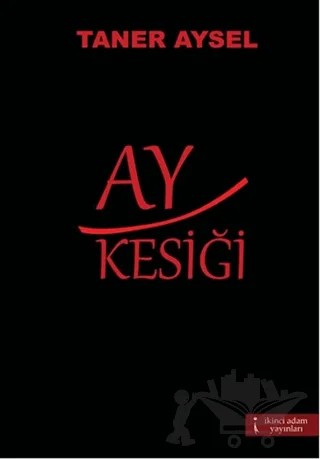Ay Kesiği – Taner Aysel – İkinci Adam Yayınları kitap kapağı