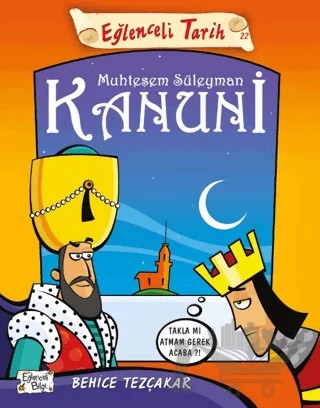 Eğlenceli Tarih: Muhteşem Süleyman Kanuni – Behice Tezçakar – Eğlenceli Bilgi Yayınları kitap kapağı