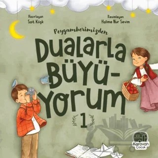 Peygamberimizden Dualarla Büyüyorum 1 – Sait Köşk – Karavan Çocuk Yayınları kitap kapağı