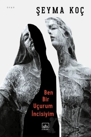 Ben Bir Uçurum İncisiyim – Şeyma Koç – İthaki Yayınları kitap kapağı