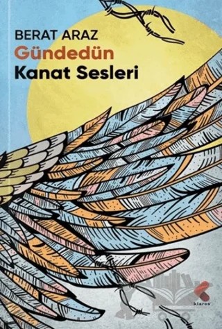 Gündedün Kanat Sesleri – Berat Araz – Klaros Yayınları kitap kapağı