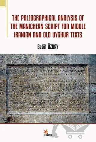 The Paleographical Analysis Of The Manichean Script For Middle Iranian And Old Uyghur Texts – Betül Özbay – Kriter Yayınları kitap kapağı