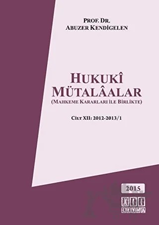 Hukuki Mütalaalar Cilt: 12 2012 2013/1 – Abuzer Kendigelen – On İki Levha Yayınları kitap kapağı