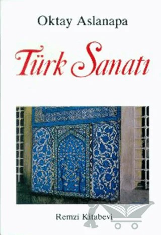 Türk Sanatı – Oktay Aslanapa – Remzi Kitabevi kitap kapağı