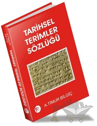 Tarihsel Terimler Sözlüğü – A. Timur Bilgiç – Pelikan Tıp Teknik Yayıncılık kitap kapağı