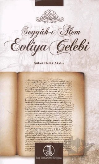 Seyyah-ı Alem Evliya Çelebi – Şükrü Halûk Akalın – Türk Dil Kurumu Yayınları kitap kapağı