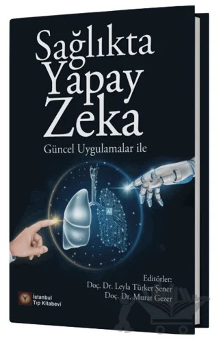 Sağlıkta Yapay Zeka – Leyla Türker Şener, Murat Gezer – İstanbul Tıp Kitabevi kitap kapağı