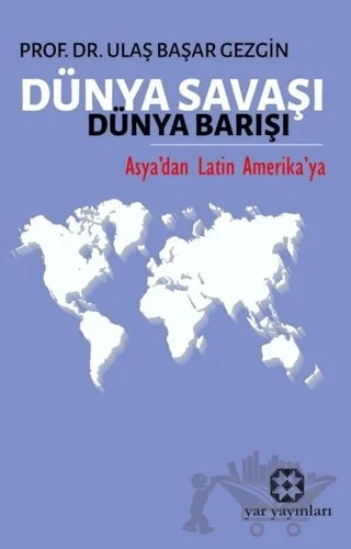 Dünya Savaşı Dünya Barışı – Ulaş Başar Gezgin – Yar Yayınları kitap kapağı