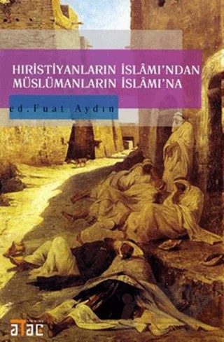 Hıristiyanların İslamı’ndan Müslümanların İslam’ına – Kolektif – Ataç Yayınları kitap kapağı