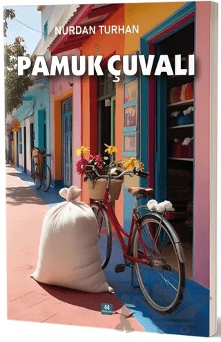 Pamuk Çuvalı – Nurdan Turhan – 44 Yayınları kitap kapağı