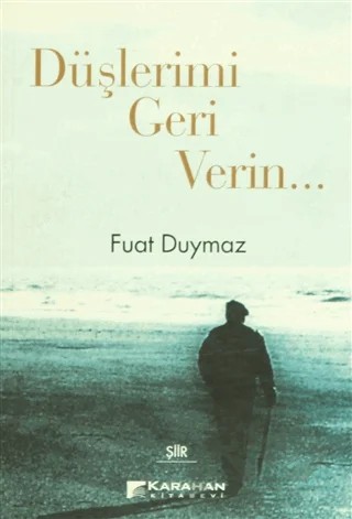 Düşlerimi Geri Verin... – Fuat Duymaz – Karahan Kitabevi kitap kapağı