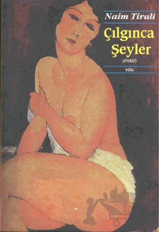 Çılgınca Şeyler – Naim Tirali – Yön Yayıncılık kitap kapağı